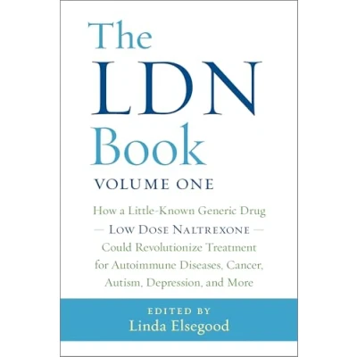 Abbildung von The LDN Book: How a Little Known Generic Drug Low Dose Naltrexone Could Revolutionize Treatment for Autoimmune Diseases, Cancer, Autism, Depression, and More