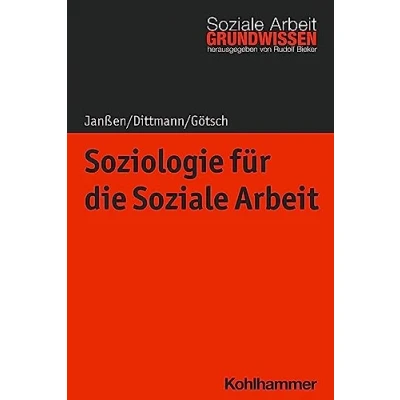 Abbildung von Soziologie für die Soziale Arbeit (Grundwissen Arbeit, 46, Band 46)
