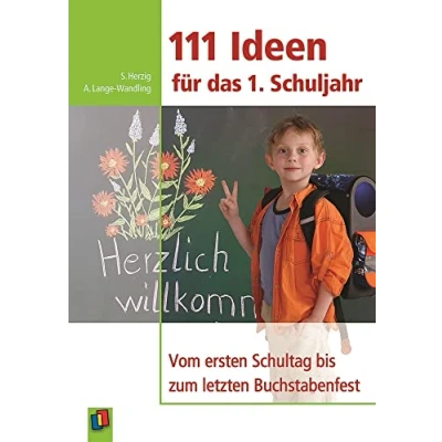 Abbildung von 111 Ideen für das 1. Schuljahr: Vom ersten Schuljahr bis zum letzten Buchstabenfest
