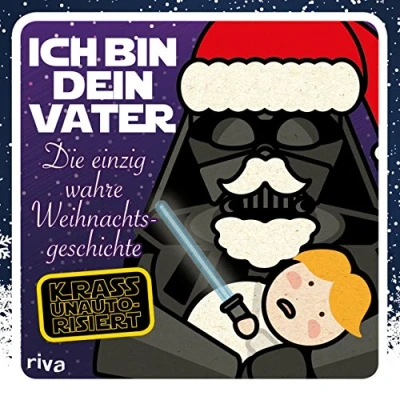 Abbildung von Ich bin dein Vater: Die einzig wahre Weihnachtsgeschichte