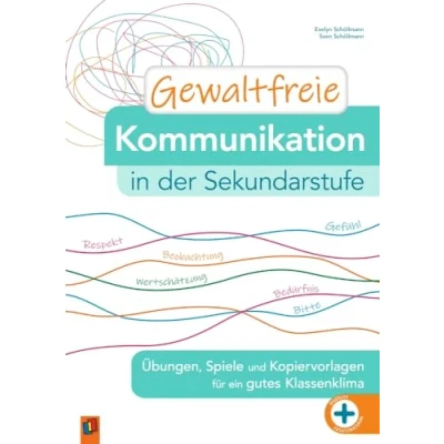 Abbildung von Gewaltfreie Kommunikation in der Sekundarstufe: Übungen, Spiele und Kopiervorlagen für ein gutes Klassenklima