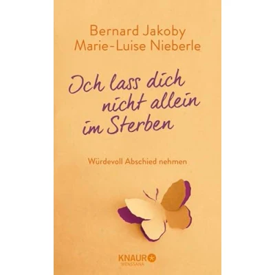 Abbildung von Ich lass dich nicht allein im Sterben: Würdevoll Abschied nehmen