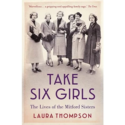 Abbildung von Take Six Girls: the Lives of Mitford Sisters