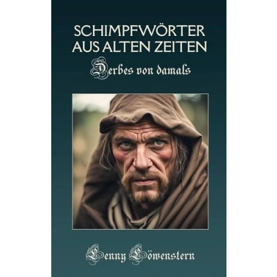 Abbildung von Schimpfwörter aus alter Zeit: Derbes von damals