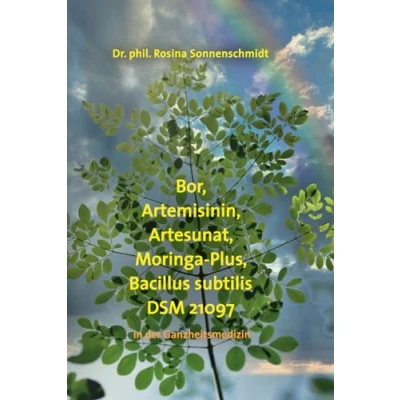 Abbildung von Bor, Artemisnin, Artesunat, Moringa.Plus Bacillus subtilis DSM 21097 in der Ganzheitsmedizin