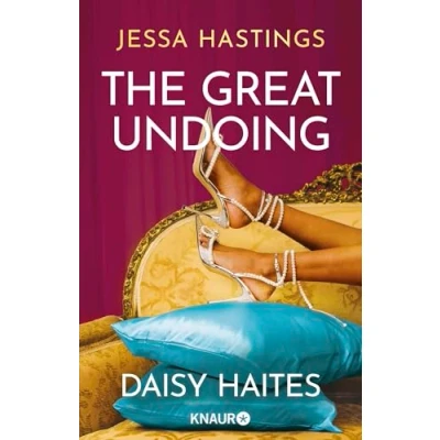 Abbildung von Daisy Haites The Great Undoing: Band 4 der herzzerreißenden Romance Reihe um große, dramatische Liebe und den Glamour von Londons High Society