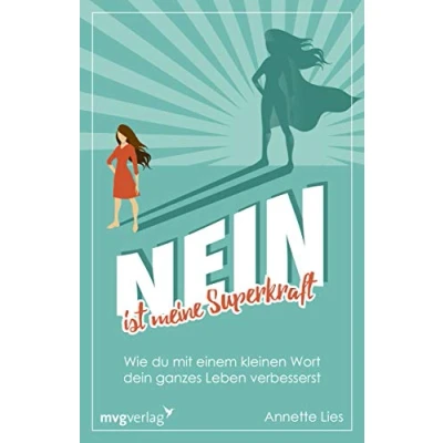 Abbildung von Nein ist meine Superkraft: Wie du mit einem kleinen Wort dein ganzes Leben verbesserst