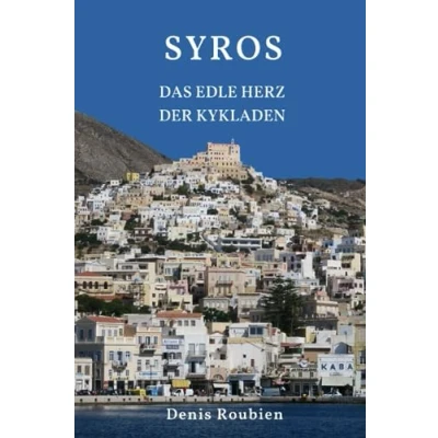 Abbildung von Syros. Das edle Herz der Kykladen (Reisen in Kultur und Landschaft, Band 32)