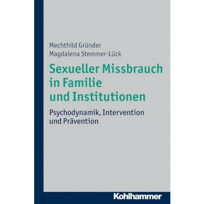 Abbildung von Sexueller Missbrauch in Familie und Institutionen: Psychodynamik, Intervention Prävention