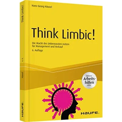 Abbildung von Think Limbic! Inkl. Arbeitshilfen online: Die Macht des Unbewussten nutzen für Management und Verkauf (Haufe Fachbuch)