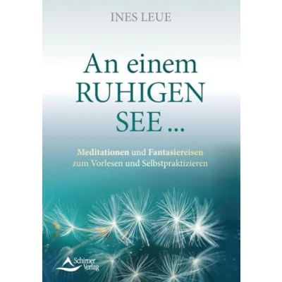 Abbildung von An einem ruhigen See …: Meditationen und Fantasiereisen zum Vorlesen Selbstpraktizieren