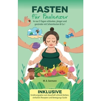 Abbildung von Fasten für Faulenzer: In nur 5 Tagen schlanker, jünger und gesünder mit Scheinfasten &amp; Co.!
