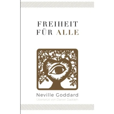 Abbildung von Freiheit für Alle: Neville Goddard (Drittes Buch) (Neville Die 10 Bücher, Band 3)