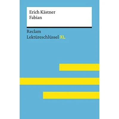 Abbildung von Fabian von Erich Kästner: Lektüreschlüssel mit Inhaltsangabe, Interpretation, Prüfungsaufgaben Lösungen, Lernglossar. (Reclam XL)