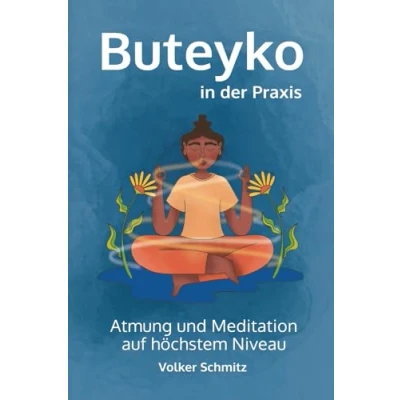 Abbildung von Buteyko in der Praxis: Atmung und Meditation auf höchstem Niveau