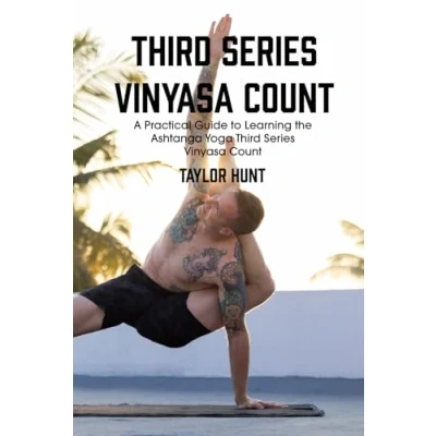 Abbildung von Third Series Vinyasa Count: A Practical Guide to Learning the Ashtanga Yoga Count