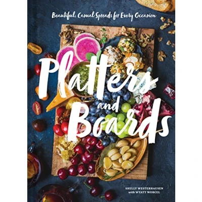 Abbildung von Platters and Boards: Beautiful, Casual Spreads for Every Occasion