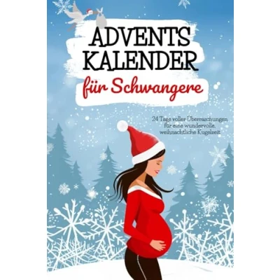 Abbildung von Adventskalender für Schwangere: 24 Tage voller Überraschungen eine wundervolle, weihnachtliche Kugelzeit: Affirmationen, Tipps, Aufgaben und ... Das perfekte Geschenk werdende Mama!