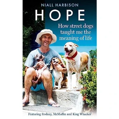 Abbildung von Hope How Street Dogs Taught Me the Meaning of Life: Featuring Rodney, McMuffin and King Whacker