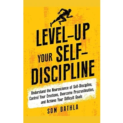 Abbildung von Level Up Your Self Discipline: Understand the Neuroscience of Discipline, Control Emotions, Overcome Procrastination, and Achieve Difficult Goals (Personal Mastery Series, Band 2)