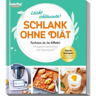 Abbildung von mein ZauberTopf Einfach lecker! Schlank ohne Diät: Tschüss Jo Effekt: Erfolgreich abnehmen mit Thermomix®