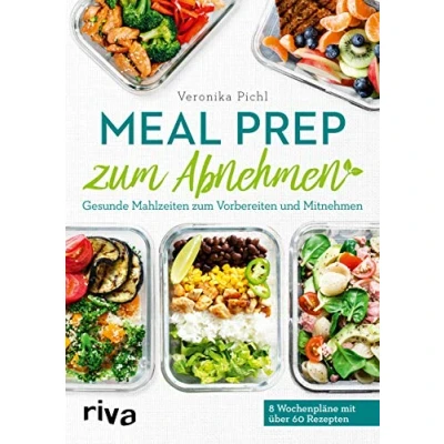 Abbildung von Meal Prep zum Abnehmen: Gesunde Mahlzeiten Vorbereiten und Mitnehmen