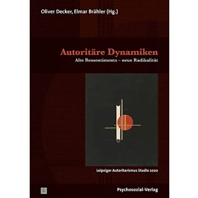 Abbildung von Autoritäre Dynamiken: Alte Ressentiments neue Radikalität / Leipziger Autoritarismus Studie 2020 (Forschung psychosozial)