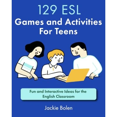 Abbildung von 129 ESL Games and Activities for Teens: Fun Interactive Ideas the English Classroom (Teaching ESL)