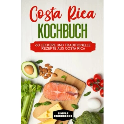 Abbildung von Costa Rica Kochbuch: 60 leckere und traditionelle Rezepte aus Inklusive vegetarische vegane