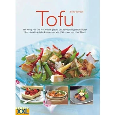 Abbildung von Tofu: mit wenig Fett und viel Protein gesund abwechslungsreich kochen. Mehr als 60 köstliche Rezepte aus aller Welt ohne Fleisch