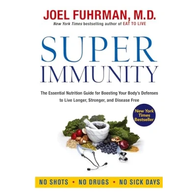 Abbildung von Super Immunity: The Essential Nutrition Guide for Boosting Your Body&#039;s Defenses to Live Longer, Stronger, and Disease Free (Eat Life)