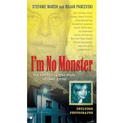 Abbildung von I&#039;m No Monster: The Horrifying True Story of Josef Fritzl
