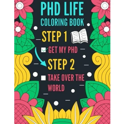 Abbildung von PhD Life Coloring Book: Funny and Snarky Book Gift For Doctorate Degree Students Graduates
