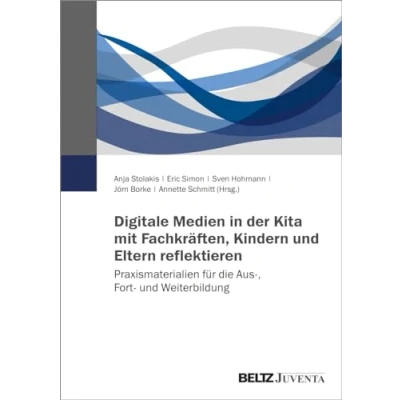 Abbildung von Digitale Medien in der Kita mit Fachkräften, Kindern und Eltern reflektieren: Praxismaterialien für die Aus , Fort Weiterbildung