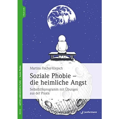 Abbildung von Soziale Phobie die heimliche Angst: Selbsthilfeprogramm mit Übungen aus der Praxis