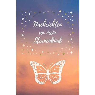 Abbildung von Nachrichten an mein Sternenkind: Notizbuch für Eltern von Sternenkindern Halte deine Gedanken, Gefühle und Emotionen fest, wenn du dein ... alle geliebtes Kind