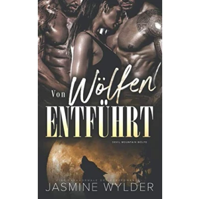 Abbildung von Von Wölfen entführt: Eine paranormale Dreiecksromanze (Devil Mountain Wölfe, Band 1)