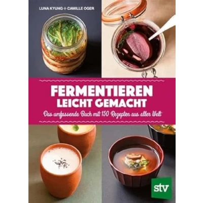 Abbildung von Fermentieren leicht gemacht: Das umfassende Buch mit 150 Rezepten aus aller Welt