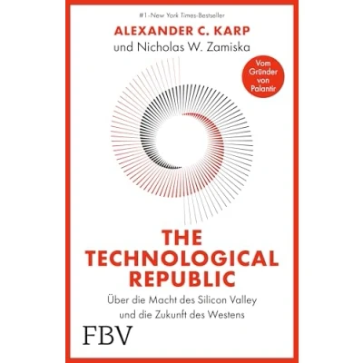 Abbildung von The Technological Republic: Über die Macht des Silicon Valley und Zukunft Westens. Der Palantir Gründer über Tech Industrie, Innovationen, Wirtschaft &amp; Geopolitik