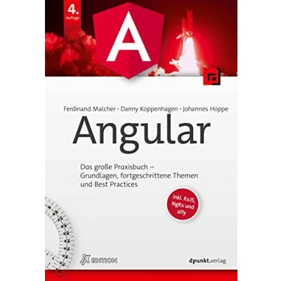 Abbildung von Angular: Das große Praxisbuch Grundlagen, fortgeschrittene Themen und Best Practices. Inkl. RxJS, NgRx a11y (iX Edition)