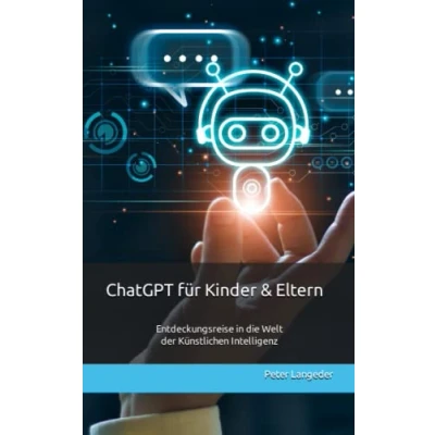 Abbildung von ChatGPT für Kinder &amp; Eltern: Entdeckungsreise in die Welt der künstlichen Intelligenz