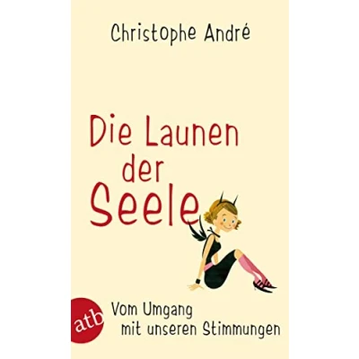 Abbildung von Die Launen der Seele: Vom Umgang mit unseren Stimmungen