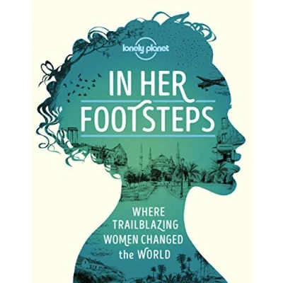 Abbildung von Lonely Planet In Her Footsteps: Where Trailblazing Woman Changed the World