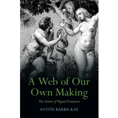 Abbildung von A Web of Our Own Making: The Nature Digital Formation