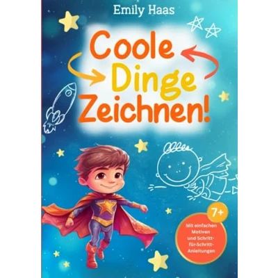 Abbildung von Coole Dinge Zeichnen! Mit einfachen Motiven und Schritt für Anleitungen Kinder