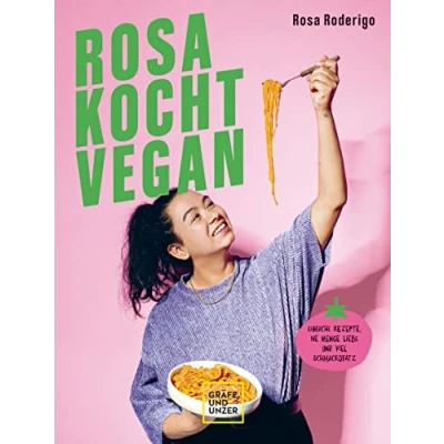 Abbildung von Rosa kocht vegan: Einfache Rezepte, ne Menge Liebe und viel Schmackofatz (GU Vegan)