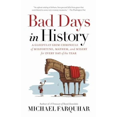 Abbildung von Bad Days in History: A Gleefully Grim Chronicle of Misfortune, Mayhem, and Misery for Every Day the Year