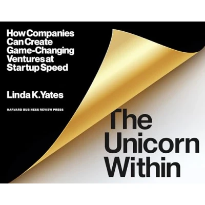 Abbildung von The Unicorn Within: How Companies Can Create Game Changing Ventures at Startup Speed