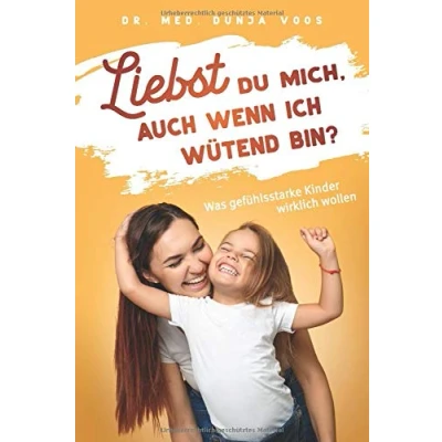 Abbildung von Liebst du mich, auch wenn ich wütend bin? Was gefühlsstarke Kinder wirklich wollen