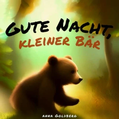 Abbildung von Gute Nacht, kleiner Bär: Nacht Geschichten für Kinder ab 3 Jahren